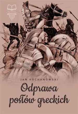 Odprawa posłów greckich. Klasyka literatury