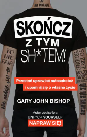 Skończ z tym sh*tem! Przestań uprawiać autosabotaż i upomnij się o własne życie