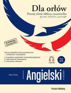 Angielski w tłumaczeniach. Dla Orłów. Gerund, Infinitive, Participle