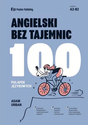 Angielski bez tajemnic. 100 pułapek językowych. Poziom A2-B2
