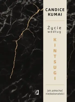 Życie według Kintsugi. Jak pokochać niedoskonałości