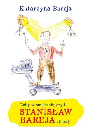 Żaby w śmietanie czyli Stanisław Bareja i bliscy