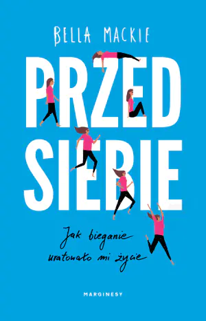 Przed siebie. Jak bieganie uratowało mi życie