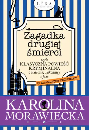 Zagadka drugiej śmierci, czyli klasyczna powieść kryminalna o wdowie, zakonnicy i psie (z kulinarnym podtekstem)