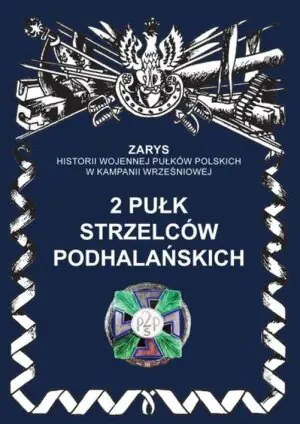 2 pułk strzelców podhalańskich. Zarys historii wojennej pułków polskich w kampanii wrześniowej