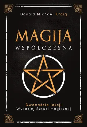 Magija współczesna. Dwanaście lekcji wysokiej sztuki magicznej