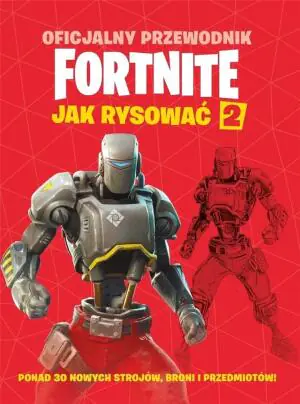 Jak rysować 2. Oficjalny przewodnik Fortnite