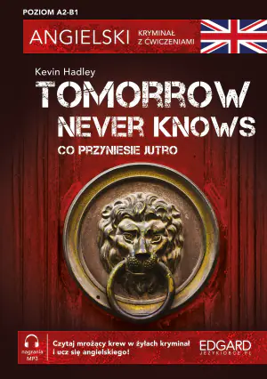 Tomorrow Never Knows. Angielski. Kryminał z ćwiczeniami