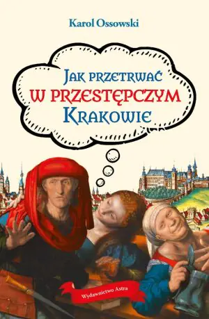 Jak przetrwać w przestępczym Krakowie