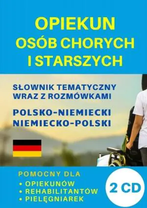 Opiekun osób chorych i starszych. Słownik polsko-niemiecki + CD