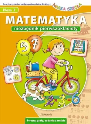 Matematyka. Niezbędnik pierwszoklasisty. Klasa 1