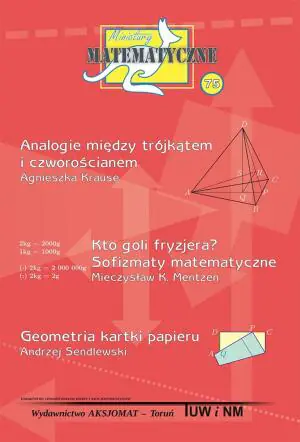 Miniatury matematyczne 75. Analogie między trójkątem i czworościanem. Kto goli fryzjera? Sofizmaty matematyczne. Geometria kartki papieru