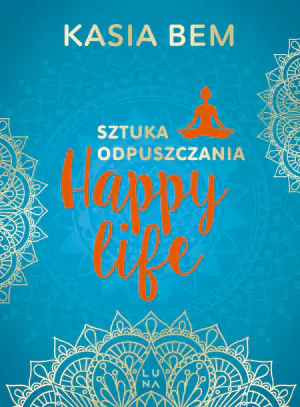 Happy Life. Sztuka odpuszczania