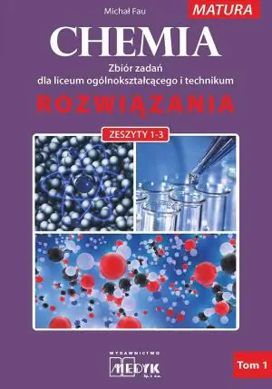 Chemia. Zbiór zadań do liceum i technikum. Rozwiązania. Zeszyty 1-3