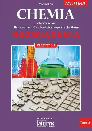 Chemia. Rozwiazania. Tom 3. Zeszyt 6-7. Zbiór zadań dla liceum ogólnokształcącego i technikum