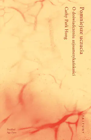 Pomniejsze uczucia. O doświadczeniu azjoamerykańskości