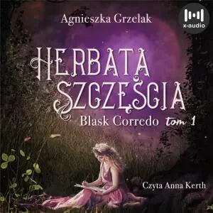Herbata szczęścia. Blask Corredo. Tom 1