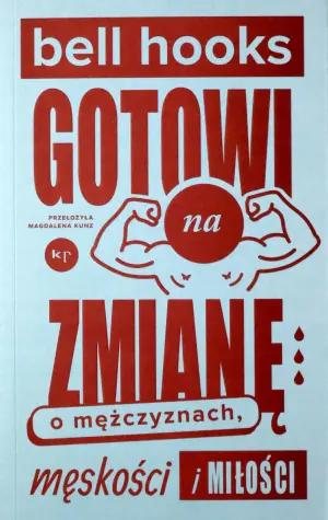 Gotowi na zmianę. O mężczyznach, męskości i miłości