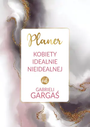 Planer kobiety idealnie nieidealnej od Gabrieli Gargaś