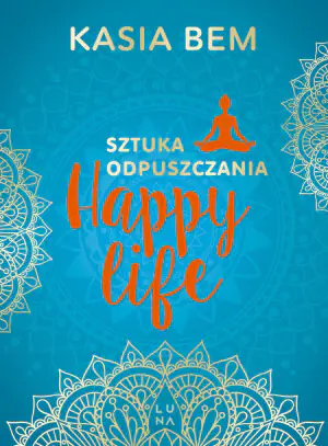 Happy Life. Sztuka odpuszczania