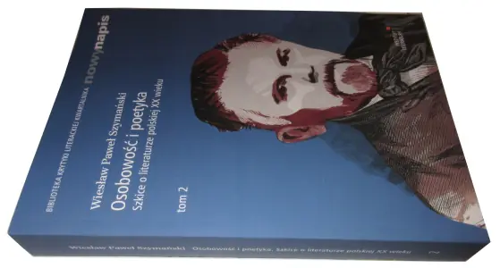 Osobowość i poetyka. Szkice o literaturze polskiej XX wieku. Tom 2