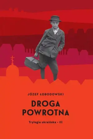 Droga powrotna. Trylogia ukraińska. Część 3