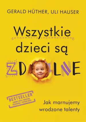 Wszystkie dzieci są zdolne. Jak marnujemy wrodzone talenty