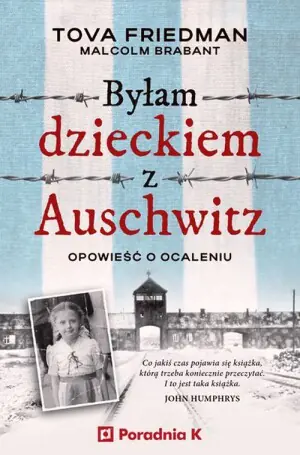 Byłam dzieckiem z Auschwitz. Opowieść o ocaleniu