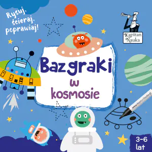 Bazgraki w kosmosie. Kapitan Nauka. 3-6 lat
