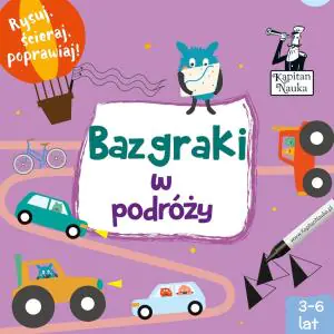 Bazgraki w podróży. Kapitan Nauka. 3-6 lat