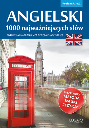 Angielski. 1000 najważniejszych słów. Ćwiczenia i nagrania mp3 z poprawną wymową. Poziom A1-A2