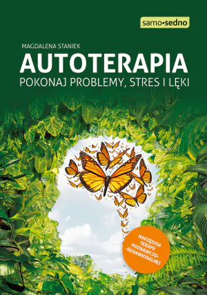 Autoterapia. Pokonaj problemy, stres i lęki