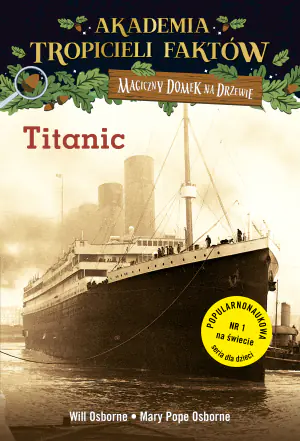 Titanic. Akademia tropicieli faktów. Magiczny domek na drzewie