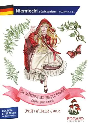 Die Märchen der Brüder Grimm / Baśnie Braci Grimm. Niemiecki. Adaptacja klasyki z ćwiczeniami