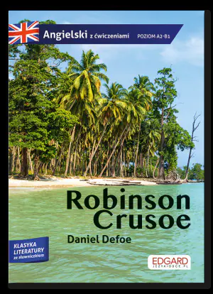 Robinson Crusoe. Przypadki Robinsona Crusoe. Adaptacja klasyki z ćwiczeniami do nauki języka angielskiego. Poziom A2-B1