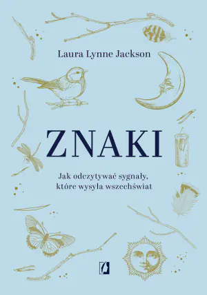 Znaki. Jak odczytywać sygnały, które wysyła wszechświat