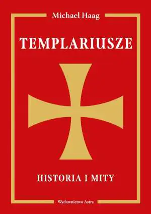 Templariusze. Historia i mity