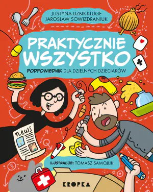 Praktycznie wszystko. Podpowiednik dla dzielnych dzieciaków