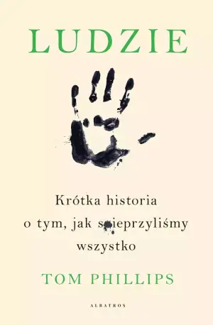 Ludzie. Krótka historia o tym, jak spieprzyliśmy wszystko