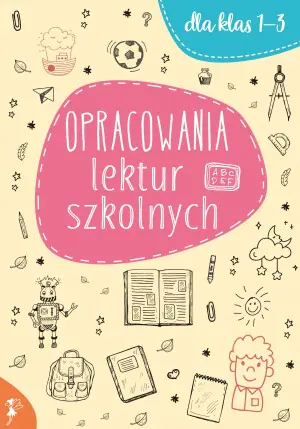 Opracowania lektur szkolnych. Dla klas 1-3