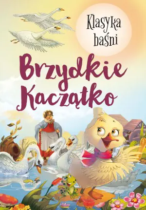 Brzydkie kaczątko. Klasyka baśni
