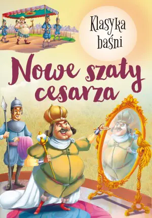 Nowe szaty cesarza. Klasyka Baśni