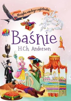 Baśnie H.Ch. Andersen. Klasyka młodego czytelnika