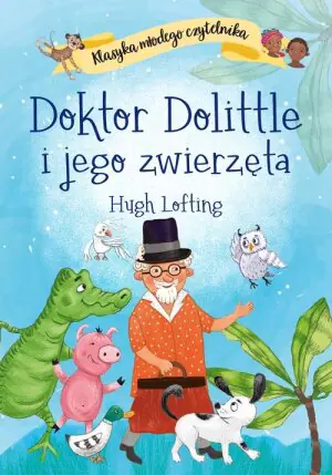 Doktor Dolittle i jego zwierzęta. Klasyka młodego czytelnika