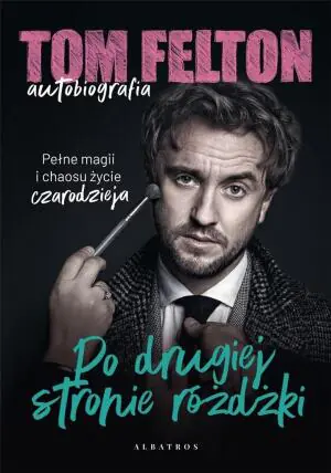 Tom Felton. Autobiografia. Po drugiej stronie różdżki