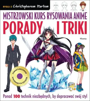 Mistrzowski kurs rysowania anime. Porady i triki.