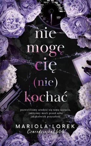 Nie mogę cię (nie)kochać. Tom 1