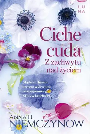 Ciche cuda. Z zachwytu nad życiem. Zbiór rozbudzających nadzieję opowiadań