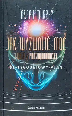 Jak wyzwolić moc twojej podświadomości: 52-tygodniowy plan (wydanie pocketowe)