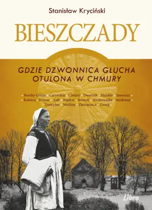 Bieszczady. Gdzie dzwonnica głucha otulona w chmury